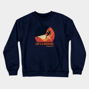 Life's A Rockface Crewneck Sweatshirt